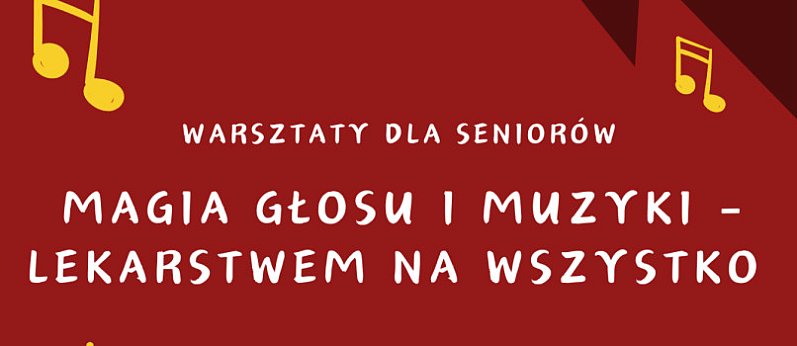 Warsztaty dla seniorów: „Magia głosu i muzyki – lekarstwem na wszystko”