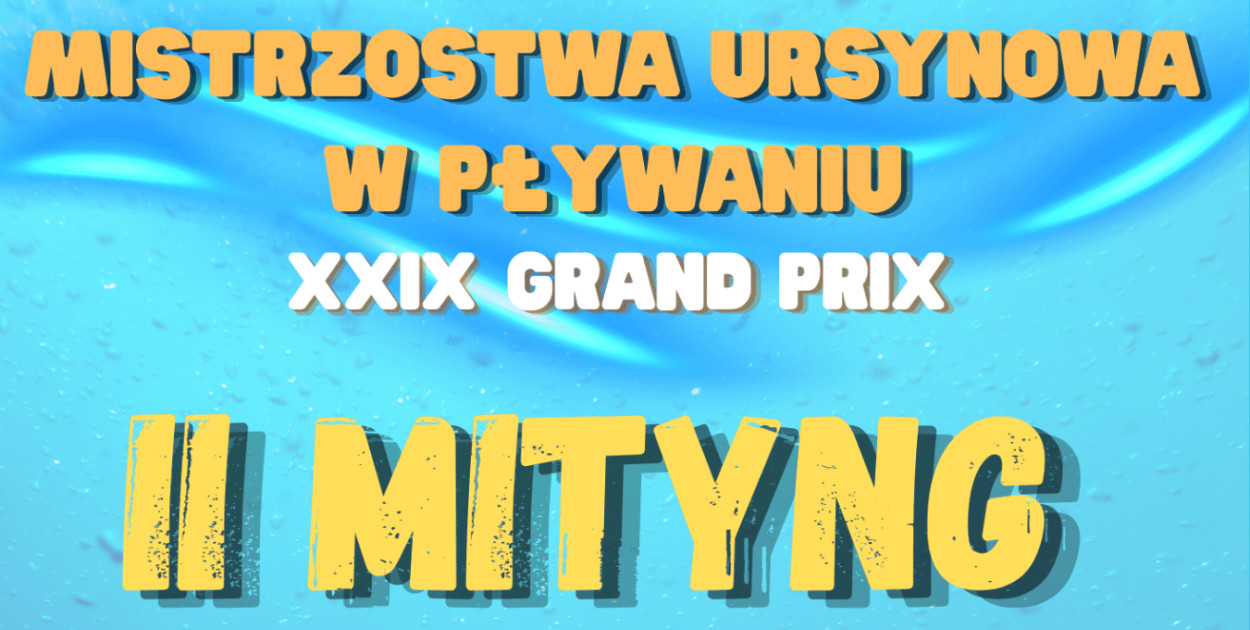 II Mityng Mistrzostw Ursynowa w pływaniu – XXIX Edycja Grand Prix
